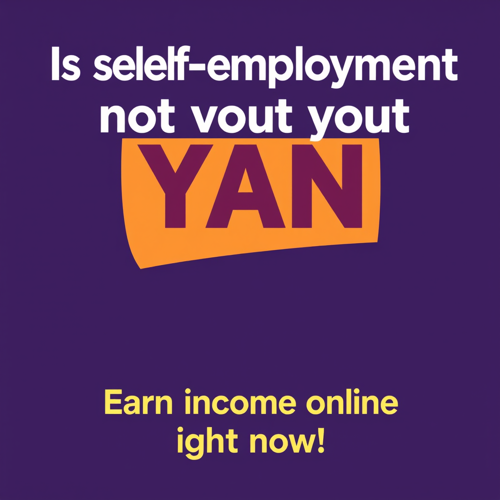 Create a banner for YAN advertising using the headline: "Is self-employment not for you?" Subheadline: "Earn income online right now!"
